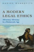 Modern Legal Ethics: Adversary Advocacy in a Democratic Age