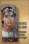 Gymnastics of the Mind Greek Education in Hellenistic and Roman Egypt