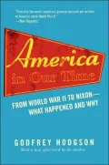 America in Our Time: From World War II to Nixon--What Happened and Why