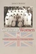 Civilizing Women: British Crusades in Colonial Sudan