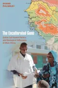The Enculturated Gene: Sickle Cell Health Politics and Biological Difference in West Africa