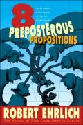 Eight Preposterous Propositions: From the Genetics of Homosexuality to the Benefits of Global Warming