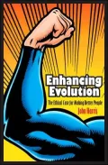 Enhancing Evolution: The Ethical Case for Making Better People