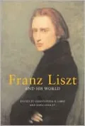 Franz Liszt and His World