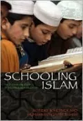 Schooling Islam: The Culture and Politics of Modern Muslim Education
