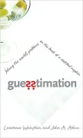 Guesstimation: Solving the World's Problems on the Back of a Cocktail Napkin