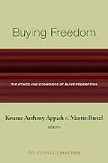 Buying Freedom The Ethics and Economics of Slave Redemption
