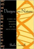 Designs on Nature: Science and Democracy in Europe and the United States