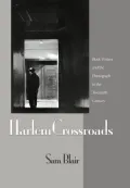 Harlem Crossroads: Black Writers and the Photograph in the Twentieth Century