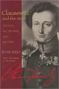 Clausewitz and the State: The Man, His Theories, and His Times