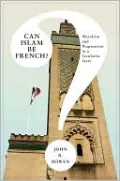 Can Islam Be French?: Pluralism and Pragmatism in a Secularist State