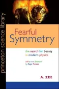 Fearful Symmetry: The Search for Beauty in Modern Physics