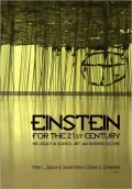 Einstein for the 21st Century: His Legacy in Science, Art, and Modern Culture