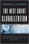 The Next Great Globalization: How Disadvantaged Nations Can Harness Their Financial Systems to Get Rich