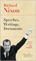 Richard Nixon: Speeches, Writings, Documents