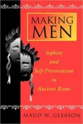 Making Men: Sophists and Self-Presentation in Ancient Rome