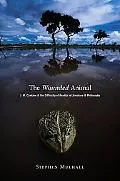 The Wounded Animal: J. M. Coetzee & the Difficulty of Reality in Literature & Philosophy