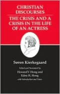 Kierkegaard's Writings, XVII: Christian Discourses: The Crisis and a Crisis in the Life of an Actress.
