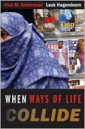 When Ways of Life Collide: Multiculturalism and Its Discontents in the Netherlands