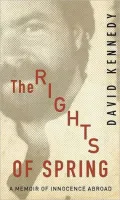 The Rights of Spring: A Memoir of Innocence Abroad
