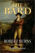 The Bard: Robert Burns, A Biography