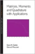 Matrices, Moments and Quadrature with Applications (Applied Mathematics Series)