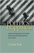 The Politics of Happiness: What Government Can Learn from the New Research on Well-Being