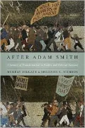 After Adam Smith: A Century of Transformation in Politics and Political Economy