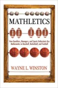 Mathletics: How Gamblers, Managers, and Sports Enthusiasts Use Mathematics in Baseball, Basketball, and Football (New in Paper)