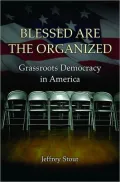 Blessed Are the Organized: Grassroots Democracy in America