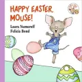 Happy Easter, Mouse! (If You Give... Series)