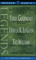 Legends: New Short Novels by the Masters of Modern Fantasy (Sword of Truth, Earthsea, Memory Sorrow and Thorn) (6 Cassettes)