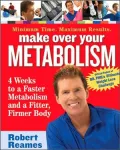 Make over Your Metabolism : 4 Weeks to a Faster Metabolism and a Fitter, Firmer Body