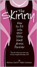 Skinny: How to Fit into Your Little Black Dress Forever