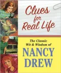 Clues for Real Life: The Classic Wit and Wisdom of Nancy Drew