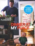 Tyler Florence: Dinner At My Place