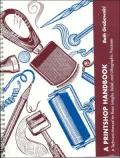 A Printshop Handbook: A Technical Manual for Basic Intaglio, Relief, and Lithographic Processes