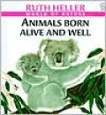 Animals Born Alive and Well