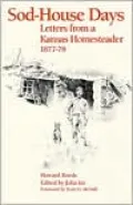 Sod-House Days: Letters from a Kansas Homesteader,1877-78