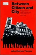 Between Citizen and City: Neighborhood Organizations and Urban Politics in Cincinnati