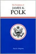 The Presidency of James K. Polk