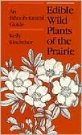 Edible Wild Plants of the Prairie: An Ethnobotanical Guide