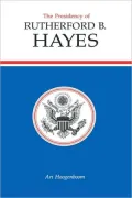 Presidency Of Rutherford B. Hayes