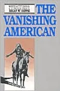 Vanishing American: White Attitudes and U. S. Indian Policy