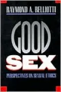 Good Sex: Perspectives on Sexual Ethics