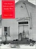 One-Room Schools of the Middle West An Illustrated History