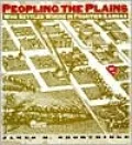 Peopling the Plains: Who Settled Where in Frontier Kansas