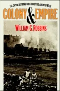 Colony and Empire: The Capitalist Transformation of the American West