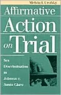 Affirmative Action on Trial: Sex Discrimination in Johnson vs. Santa Clara