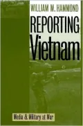 Reporting Vietnam: Media & Military at War